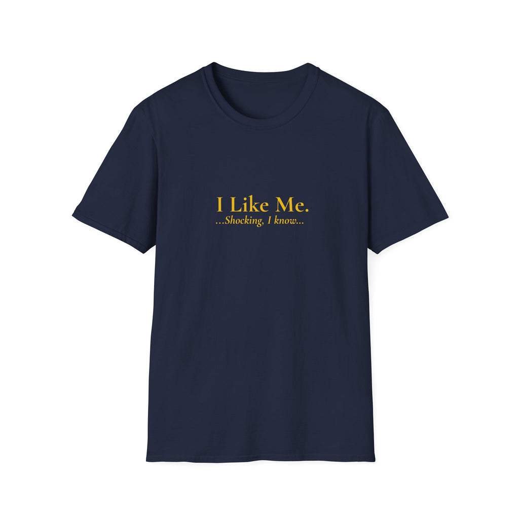 I LIKE ME... Shocking, I know...