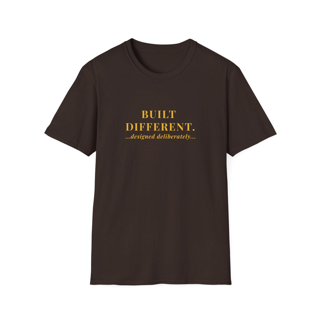 BUILT DIFFERENT...designed deliberately...
