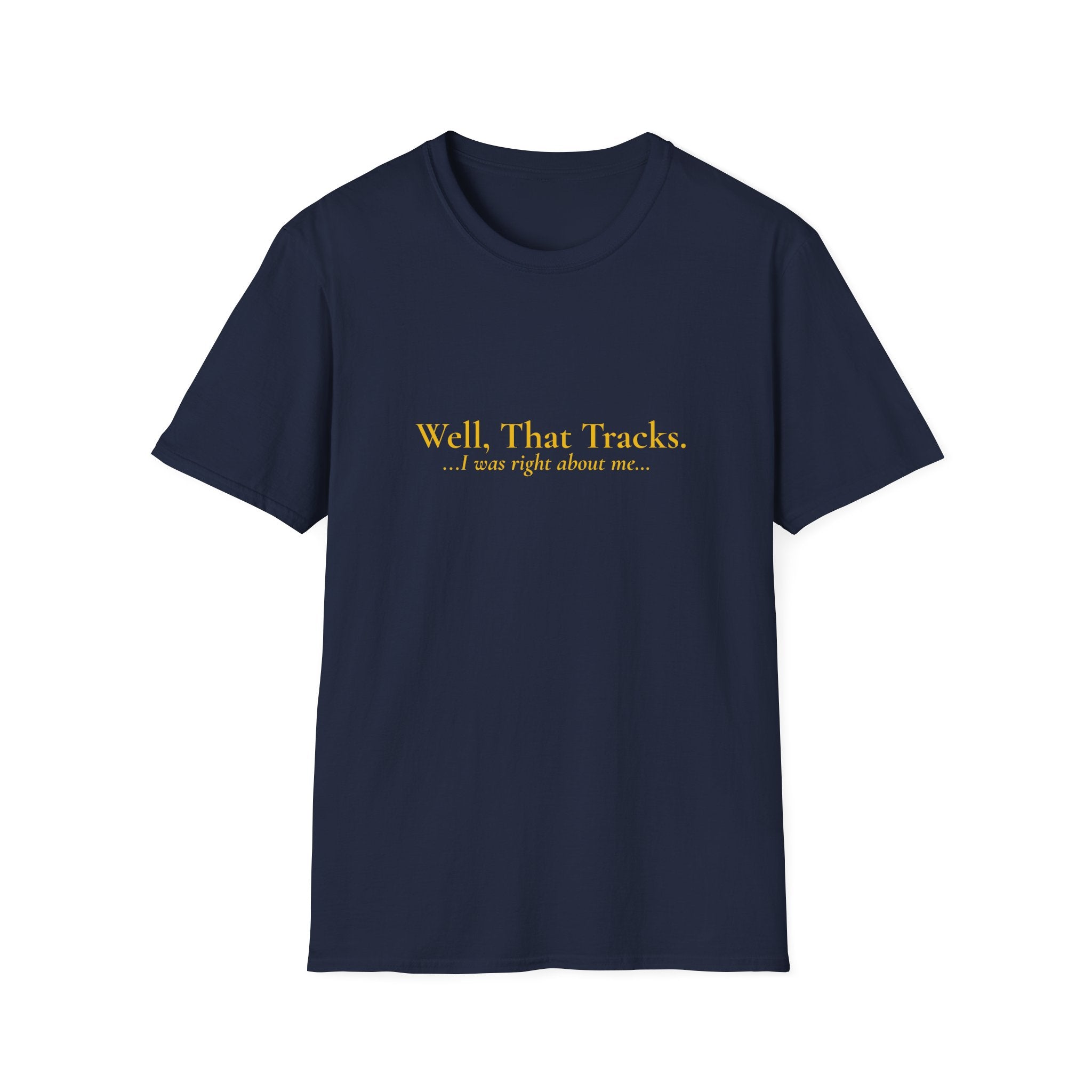 Well, That Tracks...I was right about me..."