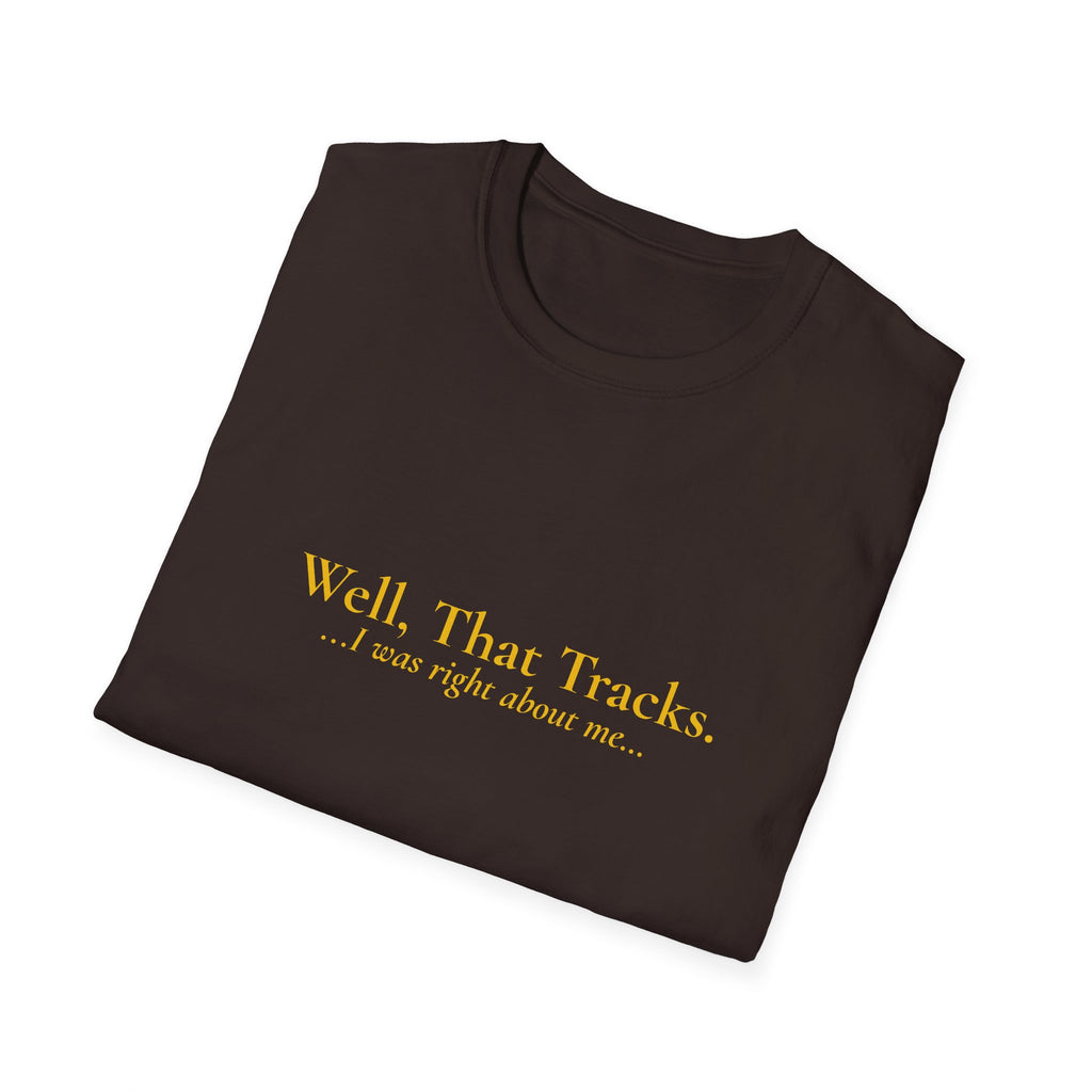 Well, That Tracks...I was right about me..."