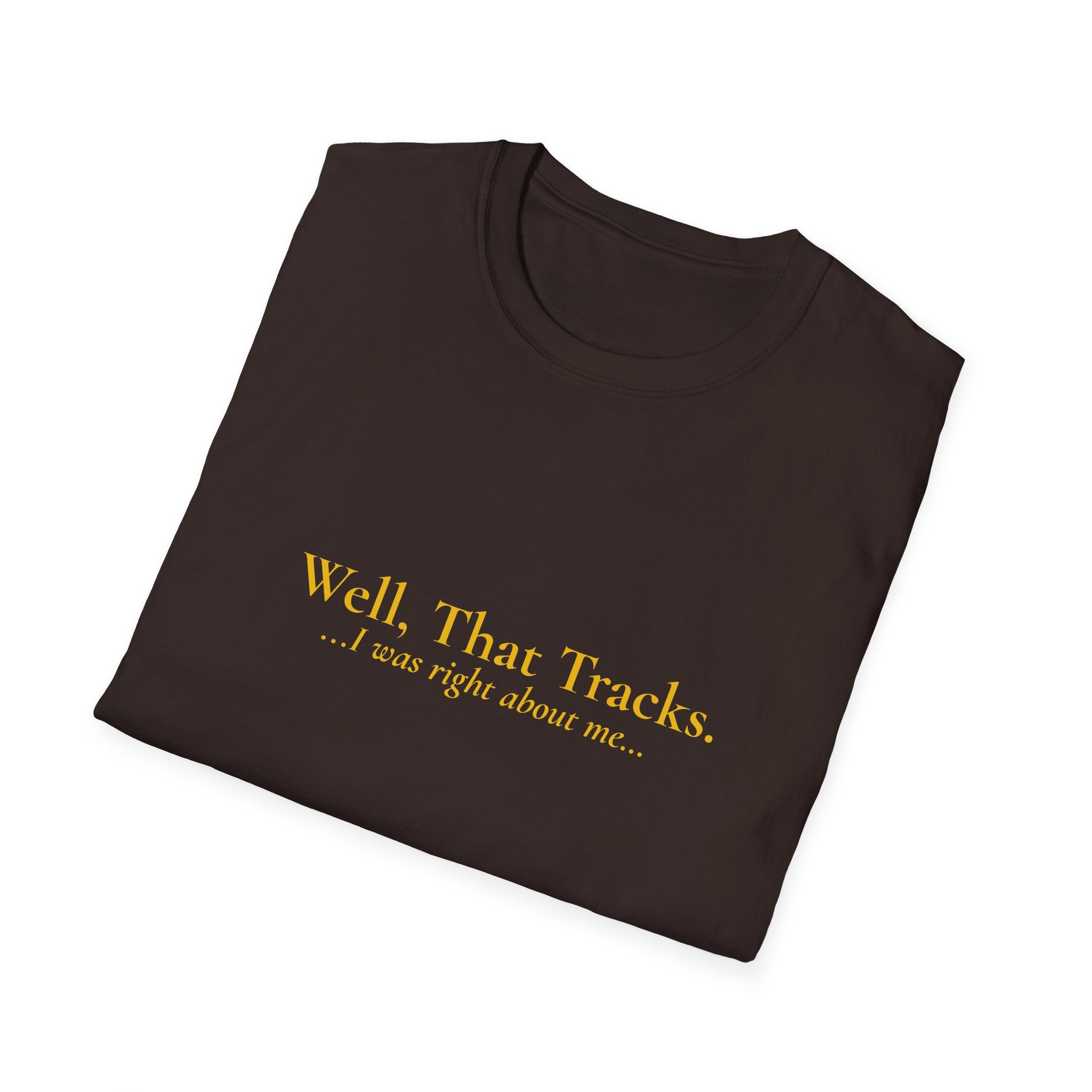 Well, That Tracks...I was right about me..."