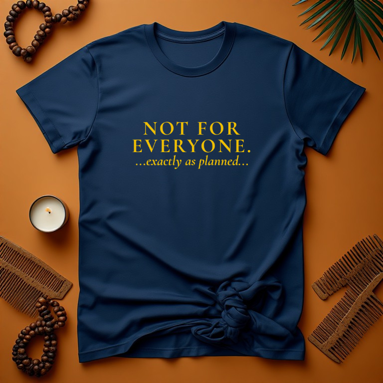 NOT FOR EVERYONE...exactly as planned.
