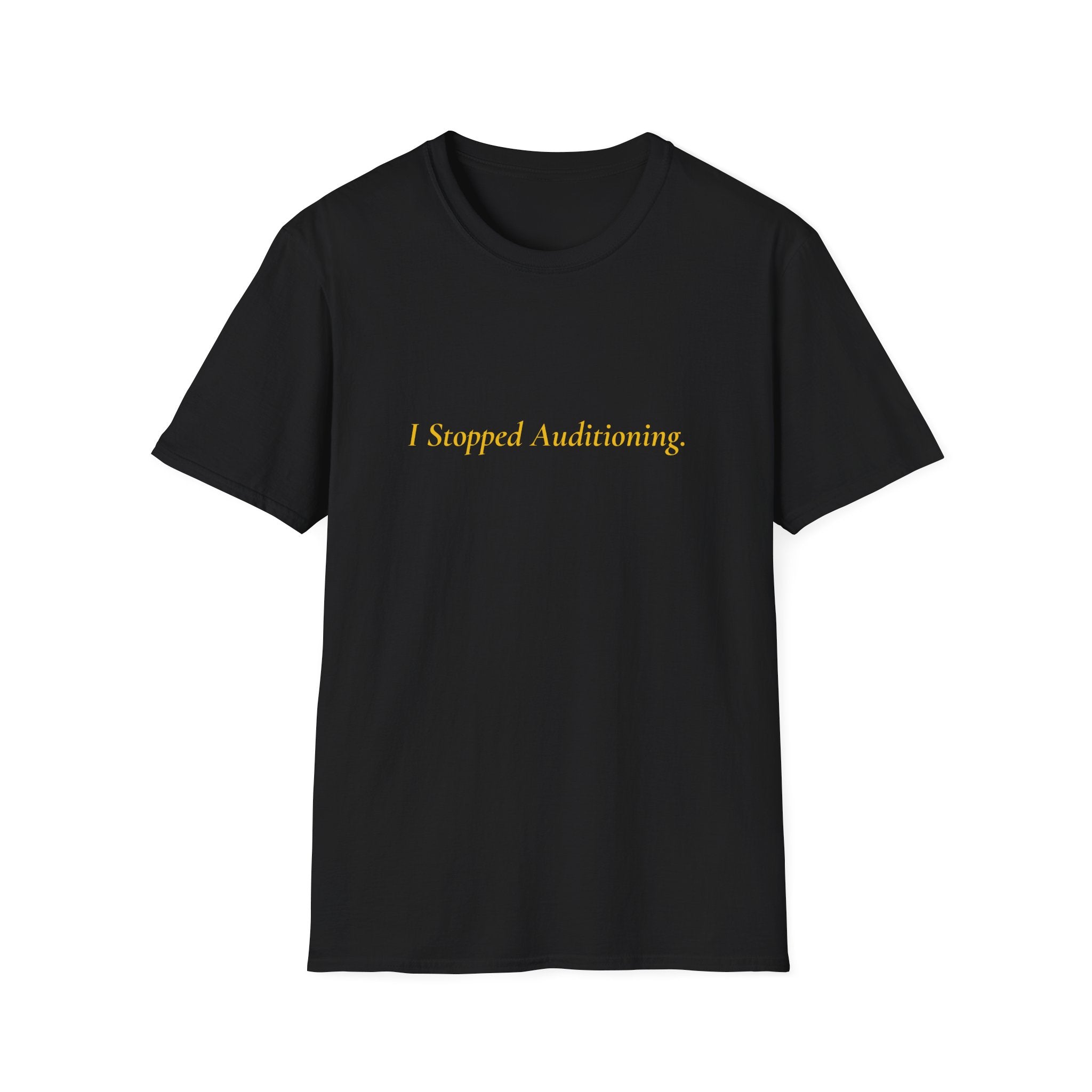 I Stopped Auditioning.