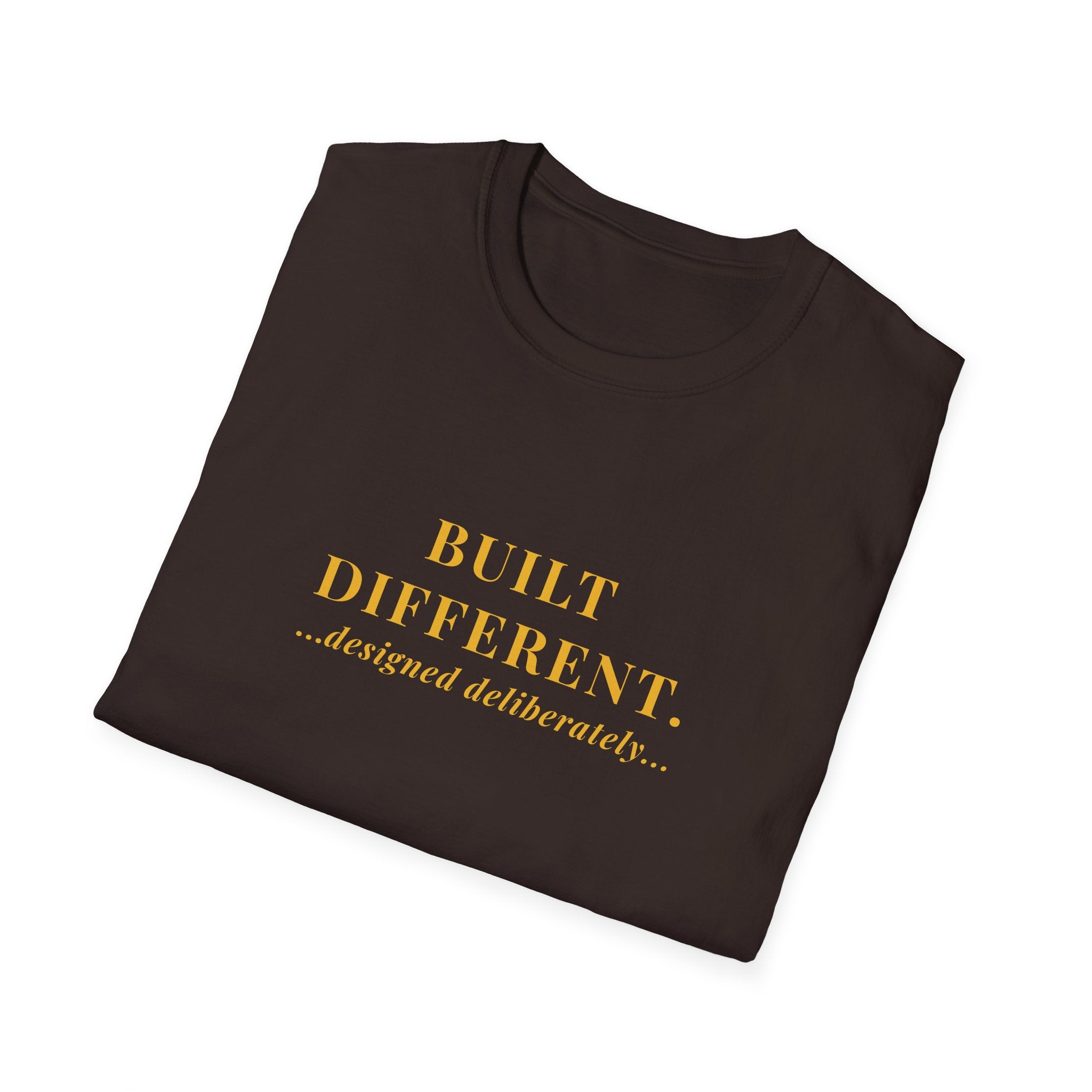 BUILT DIFFERENT...designed deliberately...