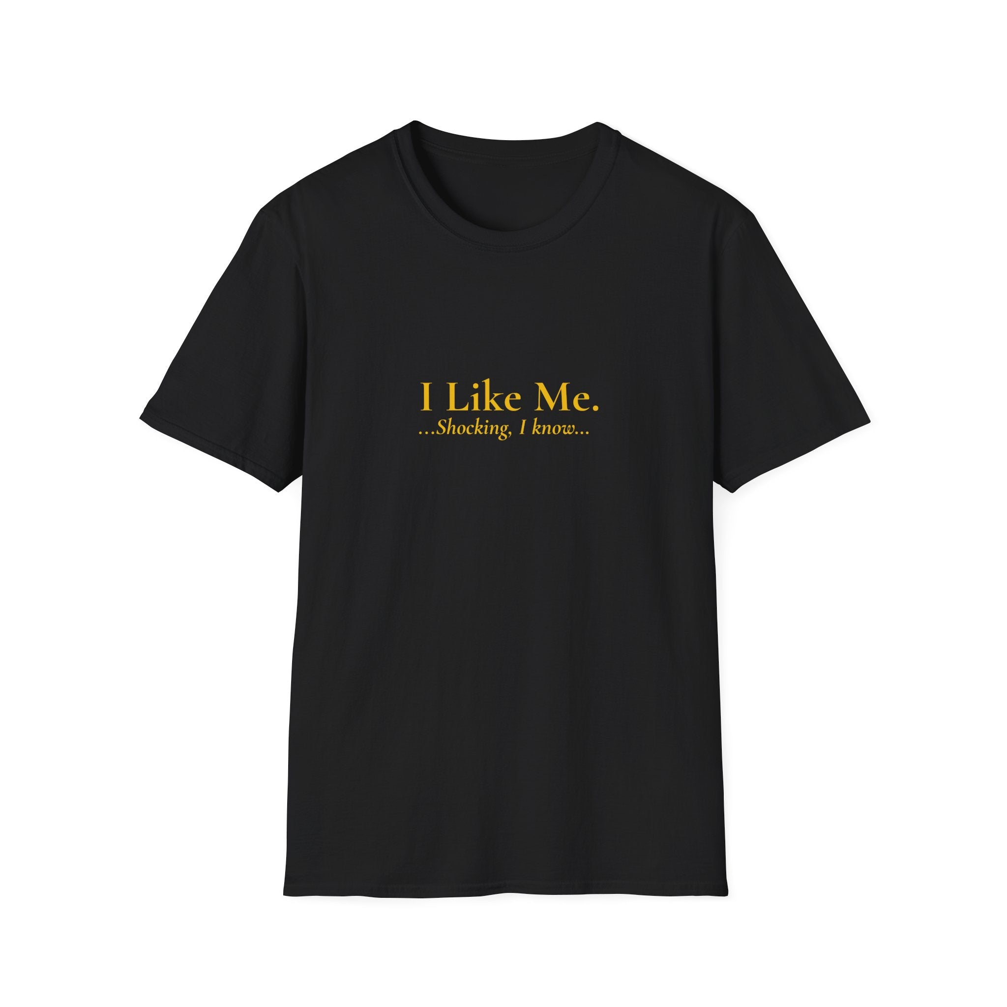 I LIKE ME... Shocking, I know...